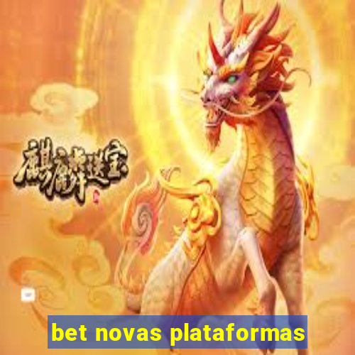 bet novas plataformas